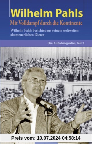 Wilhelm Pahls: Die Autobiografie, Teil 2:  Mit Volldampf durch die Kontinente
